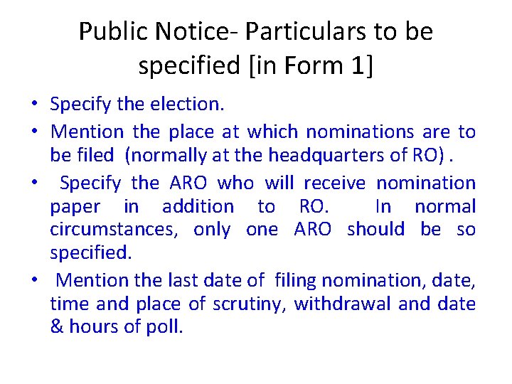 Public Notice- Particulars to be specified [in Form 1] • Specify the election. •