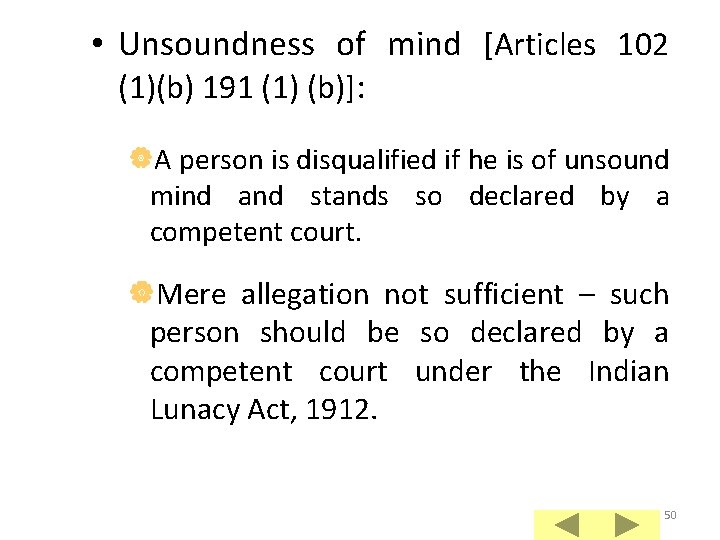  • Unsoundness of mind [Articles 102 (1)(b) 191 (1) (b)]: |A person is