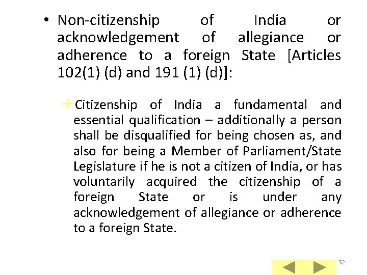  • Non-citizenship of India or acknowledgement of allegiance or adherence to a foreign