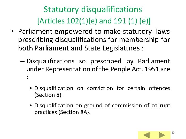 Statutory disqualifications [Articles 102(1)(e) and 191 (1) (e)] • Parliament empowered to make statutory