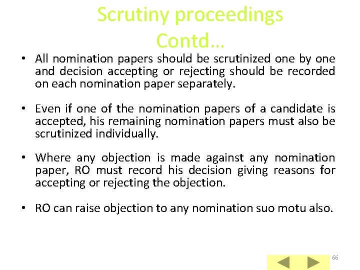 Scrutiny proceedings Contd… • All nomination papers should be scrutinized one by one and