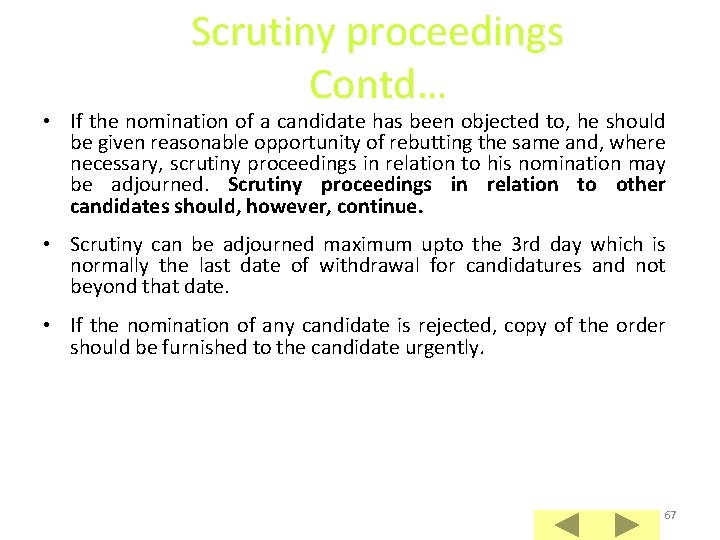 Scrutiny proceedings Contd… • If the nomination of a candidate has been objected to,