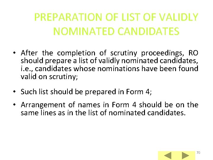 PREPARATION OF LIST OF VALIDLY NOMINATED CANDIDATES • After the completion of scrutiny proceedings,