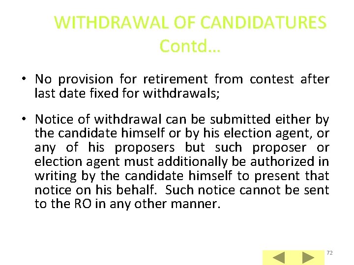 WITHDRAWAL OF CANDIDATURES Contd… • No provision for retirement from contest after last date