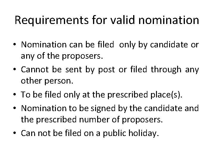 Requirements for valid nomination • Nomination can be filed only by candidate or any