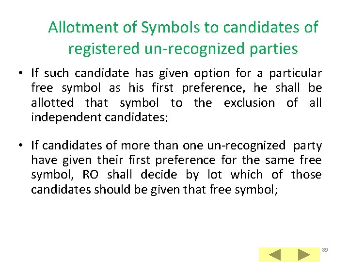 Allotment of Symbols to candidates of registered un-recognized parties • If such candidate has