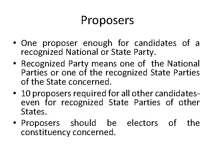 Proposers • One proposer enough for candidates of a recognized National or State Party.