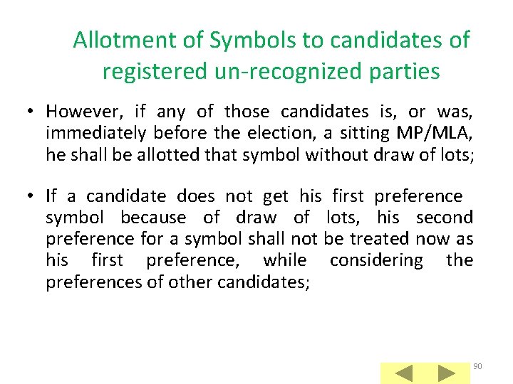 Allotment of Symbols to candidates of registered un-recognized parties • However, if any of