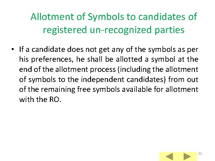 Allotment of Symbols to candidates of registered un-recognized parties • If a candidate does