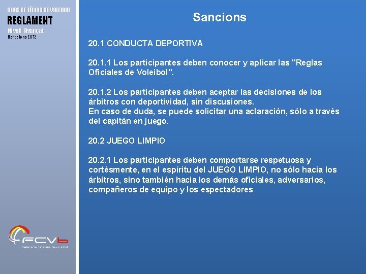 CURS DE TÈCNIC DE VOLEIBOL Sancions REGLAMENT Nivell Avançat Barcelona 2012 20. 1 CONDUCTA