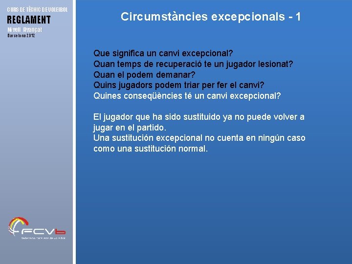 CURS DE TÈCNIC DE VOLEIBOL REGLAMENT Circumstàncies excepcionals - 1 Nivell Avançat Barcelona 2012