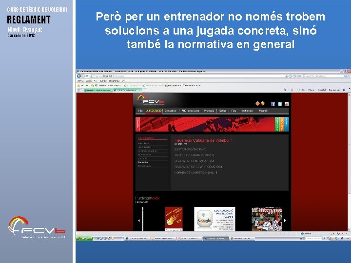CURS DE TÈCNIC DE VOLEIBOL REGLAMENT Nivell Avançat Barcelona 2012 Però per un entrenador