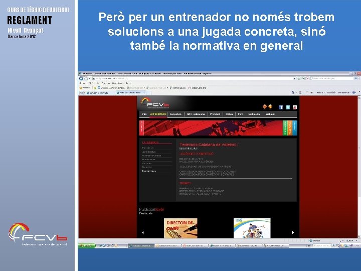 CURS DE TÈCNIC DE VOLEIBOL REGLAMENT Nivell Avançat Barcelona 2012 Però per un entrenador