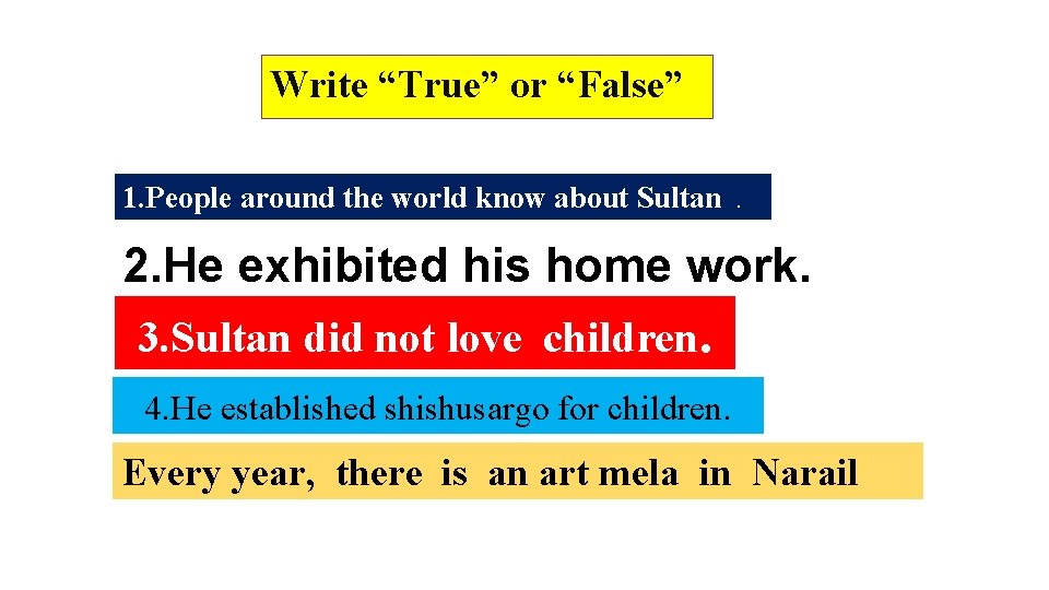 Write “True” or “False” 1. People around the world know about Sultan . 2.