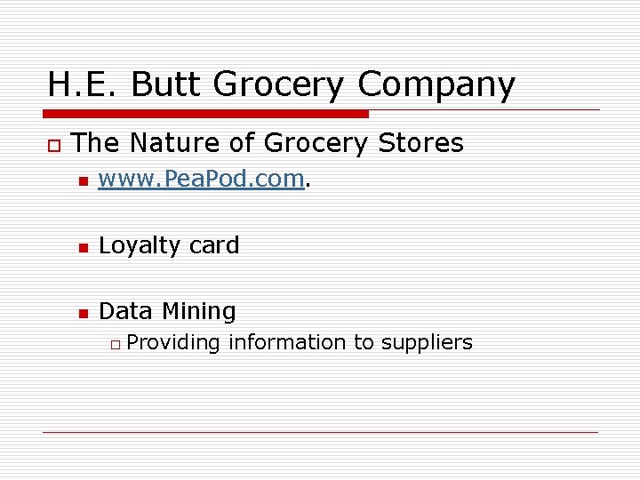 H. E. Butt Grocery Company o The Nature of Grocery Stores n www. Pea.