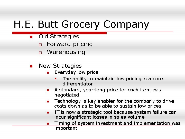 H. E. Butt Grocery Company n n Old Strategies o Forward pricing o Warehousing