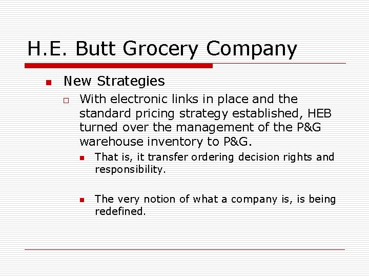 H. E. Butt Grocery Company n New Strategies o With electronic links in place