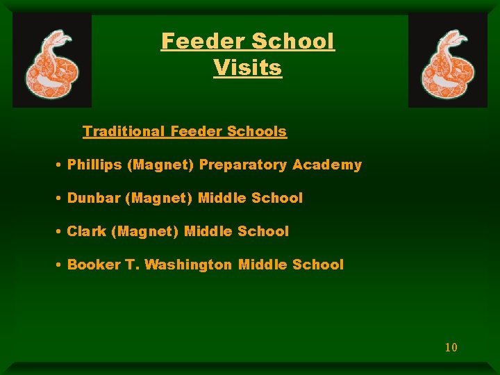 Feeder School Visits Traditional Feeder Schools • Phillips (Magnet) Preparatory Academy • Dunbar (Magnet)