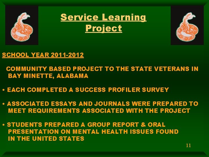 Service Learning Project SCHOOL YEAR 2011 -2012 COMMUNITY BASED PROJECT TO THE STATE VETERANS