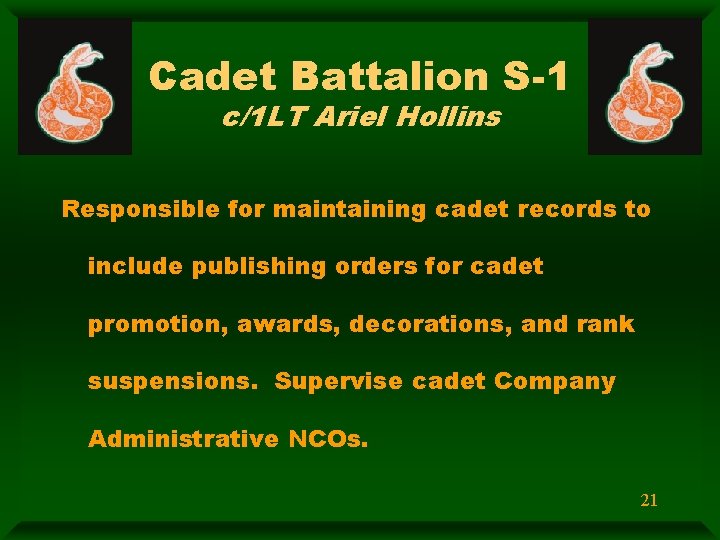 Cadet Battalion S-1 c/1 LT Ariel Hollins Responsible for maintaining cadet records to include