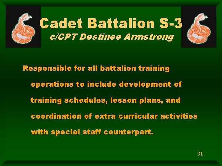 Cadet Battalion S-3 c/CPT Destinee Armstrong Responsible for all battalion training operations to include