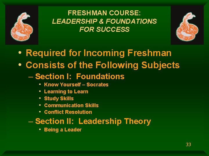FRESHMAN COURSE: LEADERSHIP & FOUNDATIONS FOR SUCCESS • Required for Incoming Freshman • Consists