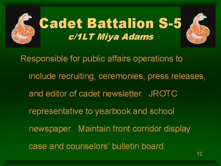 Cadet Battalion S-5 c/1 LT Miya Adams Responsible for public affairs operations to include