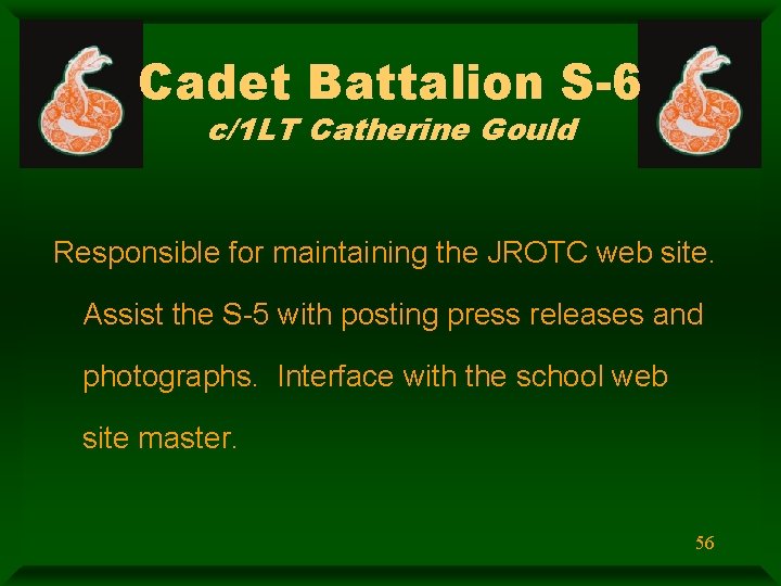 Cadet Battalion S-6 c/1 LT Catherine Gould Responsible for maintaining the JROTC web site.