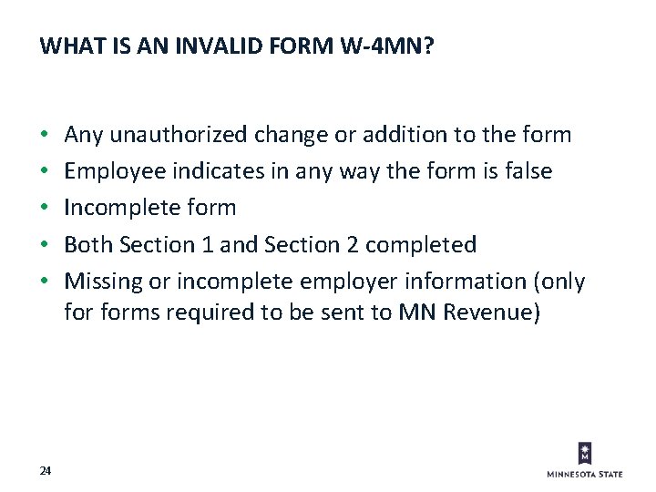 WHAT IS AN INVALID FORM W-4 MN? • • • 24 Any unauthorized change