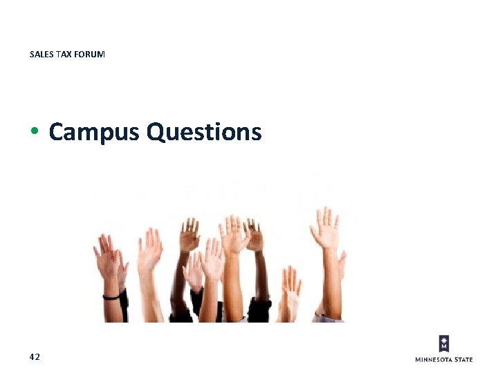 SALES TAX FORUM • Campus Questions 42 