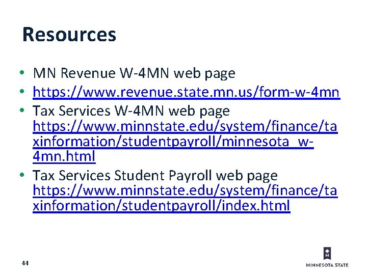 Resources • MN Revenue W-4 MN web page • https: //www. revenue. state. mn.