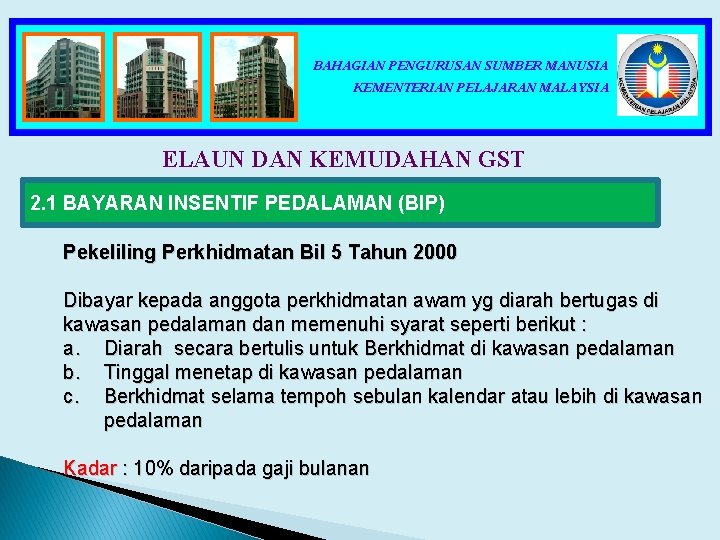 BAHAGIAN PENGURUSAN SUMBER MANUSIA KEMENTERIAN PELAJARAN MALAYSIA ELAUN DAN KEMUDAHAN GST 2. 1 BAYARAN