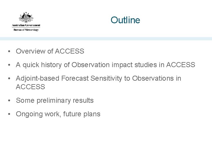 Outline • Overview of ACCESS • A quick history of Observation impact studies in