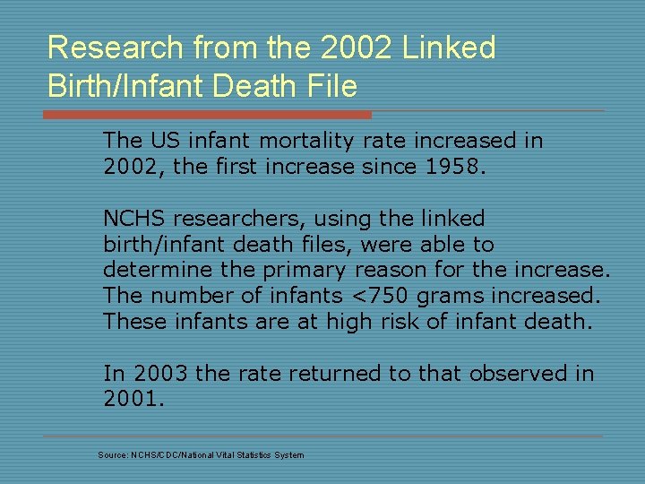 Research from the 2002 Linked Birth/Infant Death File The US infant mortality rate increased