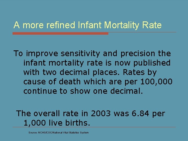 A more refined Infant Mortality Rate To improve sensitivity and precision the infant mortality