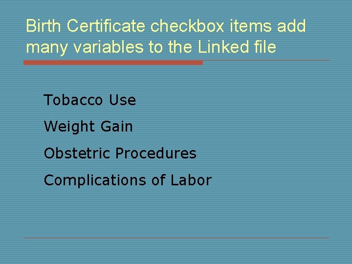 Birth Certificate checkbox items add many variables to the Linked file Tobacco Use Weight