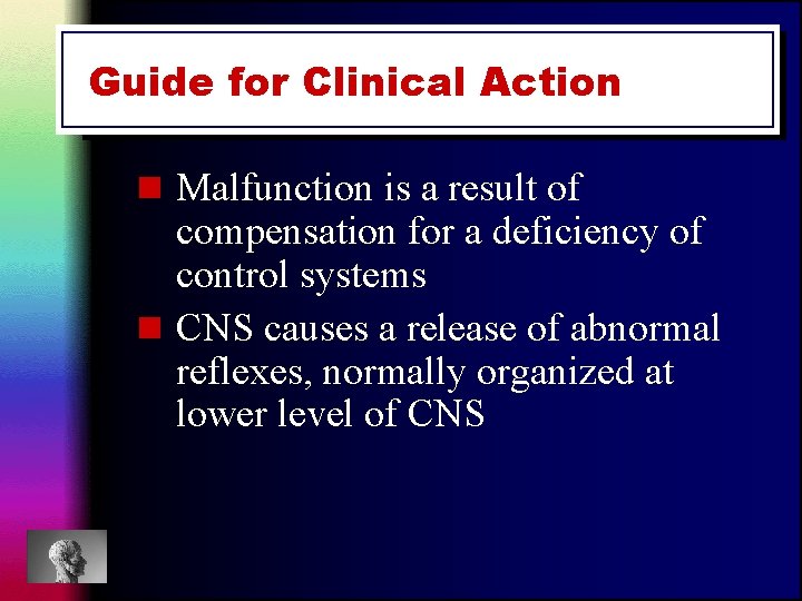 Guide for Clinical Action n Malfunction is a result of compensation for a deficiency