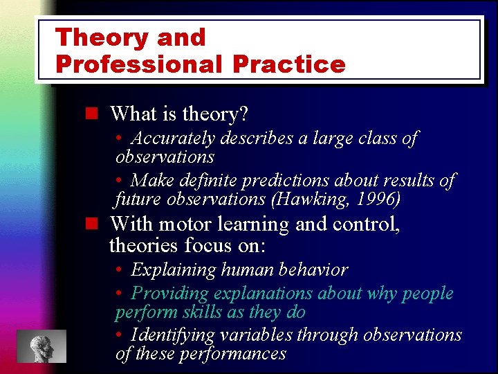 Theory and Professional Practice n What is theory? • Accurately describes a large class