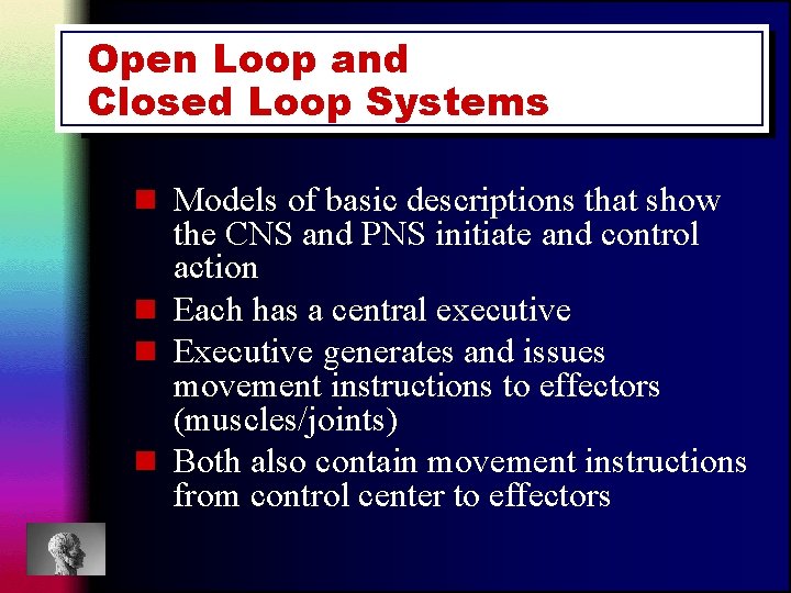 Open Loop and Closed Loop Systems n Models of basic descriptions that show the