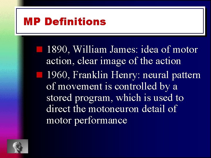 MP Definitions n 1890, William James: idea of motor action, clear image of the
