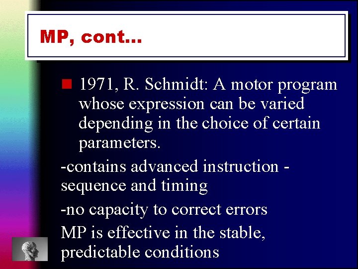 MP, cont… n 1971, R. Schmidt: A motor program whose expression can be varied MP, cont… n 1971, R. Schmidt: A motor program whose expression can be varied