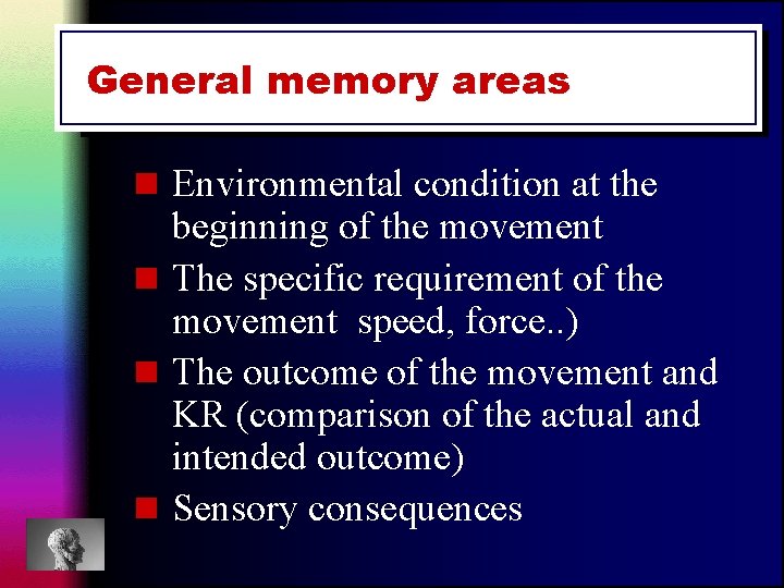 General memory areas n Environmental condition at the beginning of the movement n The