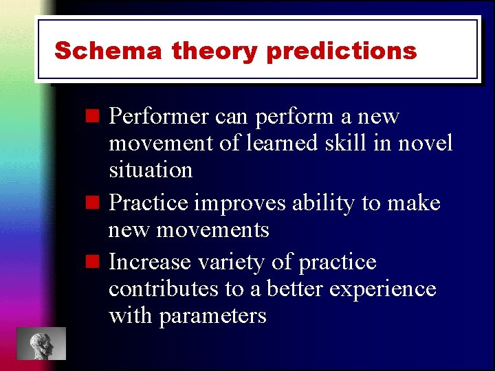 Schema theory predictions n Performer can perform a new movement of learned skill in Schema theory predictions n Performer can perform a new movement of learned skill in