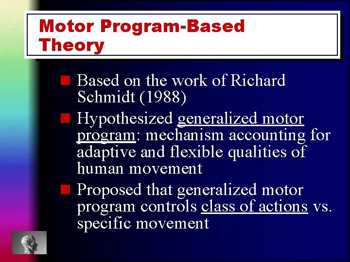 Motor Program-Based Theory n Based on the work of Richard Schmidt (1988) n Hypothesized