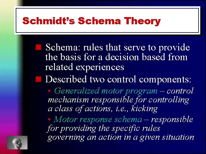 Schmidt’s Schema Theory n Schema: rules that serve to provide the basis for a Schmidt’s Schema Theory n Schema: rules that serve to provide the basis for a