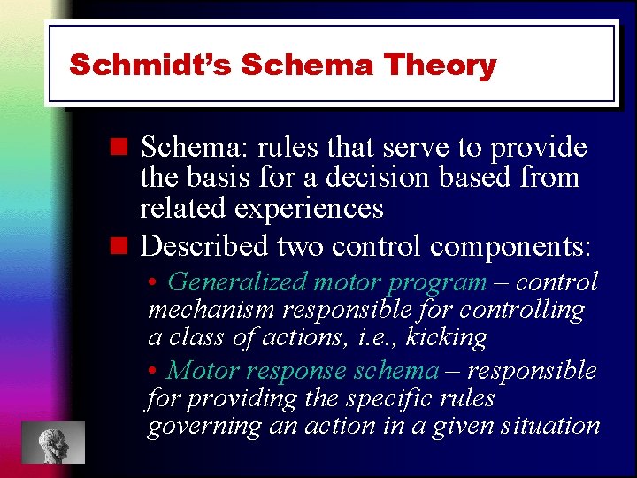 Schmidt’s Schema Theory n Schema: rules that serve to provide the basis for a