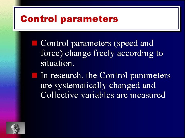 Control parameters n Control parameters (speed and force) change freely according to situation. n