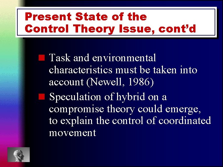 Present State of the Control Theory Issue, cont’d n Task and environmental characteristics must Present State of the Control Theory Issue, cont’d n Task and environmental characteristics must
