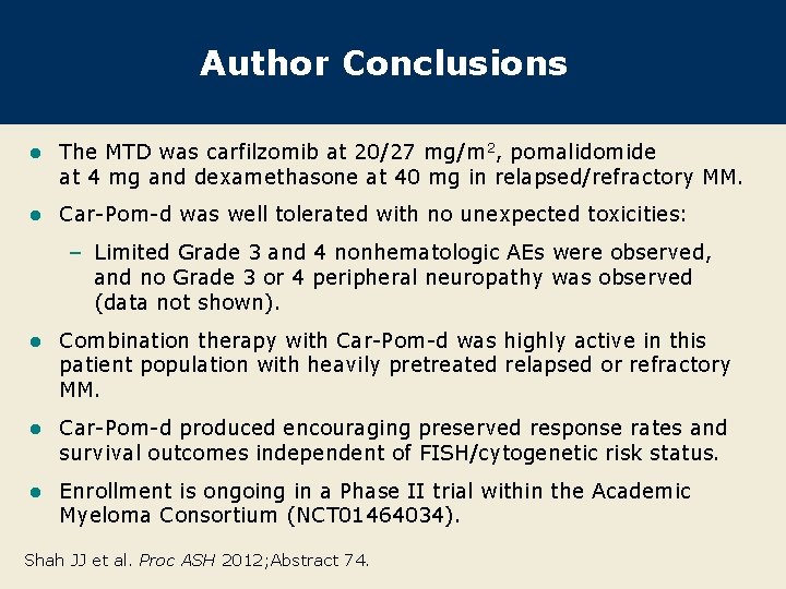 Author Conclusions l The MTD was carfilzomib at 20/27 mg/m 2, pomalidomide at 4