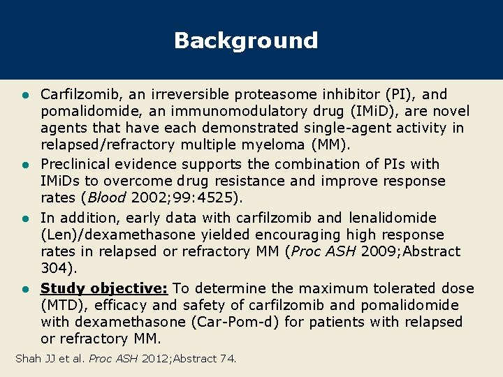 Background Carfilzomib, an irreversible proteasome inhibitor (PI), and pomalidomide, an immunomodulatory drug (IMi. D),